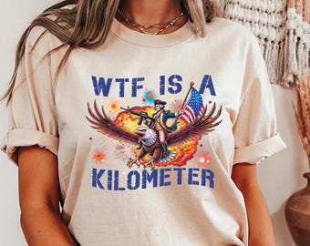 WTF Kilometer T-Shirt: Funny 4th of July Founding Father Tee
