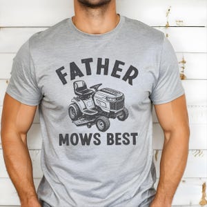 Father Mows Best Shirt, Funny Father&#39;s Day Gift, Funny Lawn Mowing Dad Shirt, Dad Joke T-Shirt, Gift for Dad Who Loves Lawn Care