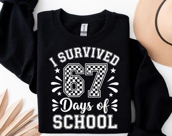 School Sweatshirt: I Survived 67 Days Funny Teacher Graphic