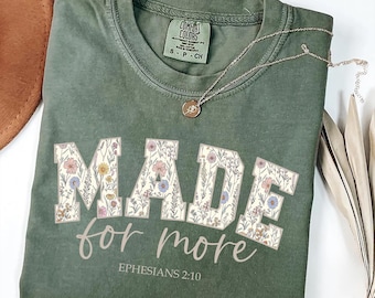 Comfort Colors Christian Shirt: Made for More Floral Tee