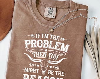 Comfort Colors Retro Western Shirt: If I'm The Problem Tee