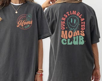 Comfort Colors Overstimulated Moms Club Shirt - Funny Mom Life Tee