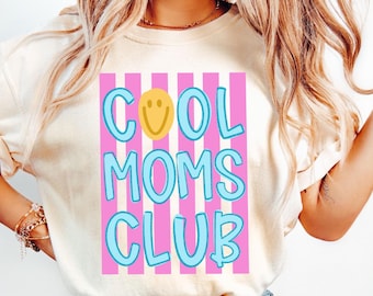 Cool Moms Club Comfort Colors: Funny Mom Outfit, Best Mother Ever Tshirt
