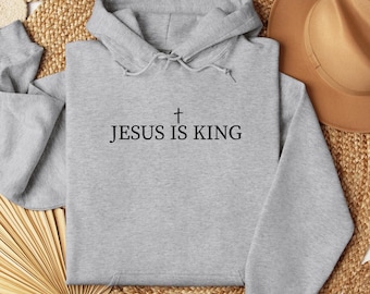 Jesus Is King Hoodie: Christian Cross Faith Hooded Pullover