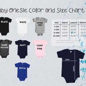 May include: A chart showing the color and size options for baby onesies. The chart includes a size guide with measurements in inches and weight in pounds. The colors shown are black, white, sport grey, dark heather, navy, light pink, and royal blue.