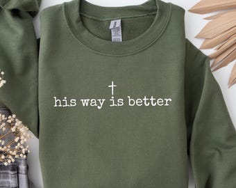 Christian Sweatshirt: His Way Is Better Minimalist Faith Crewneck