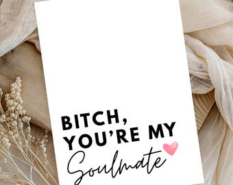 Karte beste Freundin „Bitch, you’re my Soulmate“ lustige Freundschaftskarte Bestie witziges Geschenk Herzenzmensch Postkarte Freundschaft