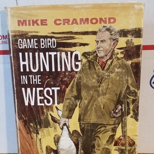 Game Bird Hunting in the West by Mike Cramond HC/DJ 1967