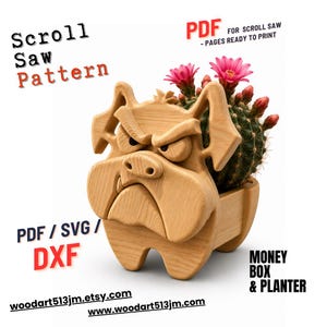 May include: A wooden bulldog-shaped planter with a cactus and pink flowers. The planter is made from light-colored wood and has the text "Scroll Saw Pattern" and "Money Box & Planter". The image also includes the text "PDF / SVG / DXF".