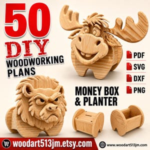 May include: A collection of 50 DIY woodworking plans for a wooden moose and lion, featuring a money box and planter design. The text includes 50 DIY WOODWORKING PLANS, MONEY BOX & PLANTER, PDF, SVG, DXF, PNG, and woodart513jm.etsy.com.