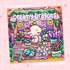 Könnte beinhalten: Ein digitales Malbuch mit dem Titel Dreamy Dragons Cute and Cozy Coloring Book, das einen weißen Drachen an einem Blumenstand mit Topfpflanzen, ein 10% off Schild sowie den Text Love Jordan und 10 digital coloring pages zeigt.