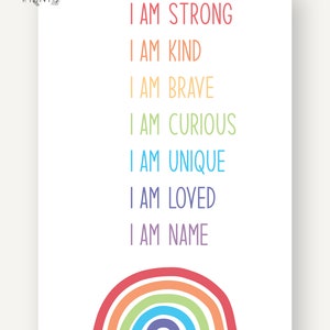 May include: A colourful rainbow graphic with the text "I am strong, I am kind, I am brave, I am curious, I am unique, I am loved, I am [name]" printed in different colours.