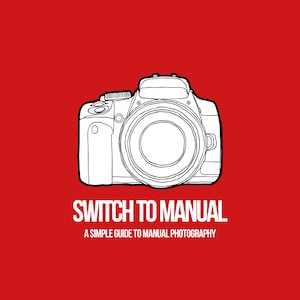 May include: A white outline of a DSLR camera on a red background with the text "Switch to Manual" and "A simple guide to manual photography".