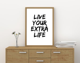 Live your extra life | Wall Art | Home Decor | Bathroom Decor | Funny Print | Quote print | Typography print