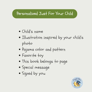 May include: A light gray informational graphic with a green header reading Personalized Just For Your Child. The list includes child's name, illustration inspired by your child's photo, pajama color and pattern, favorite toy, this book belongs to page, special message, and signed by you. A Snuggle Moon Books logo is at the bottom.