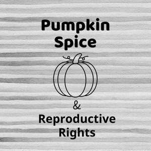 Especia de calabaza feminista y derechos reproductivos Derechos de las mujeres Pro Choice diseño PNG para Cricut Silhouette Cameo Cut Out