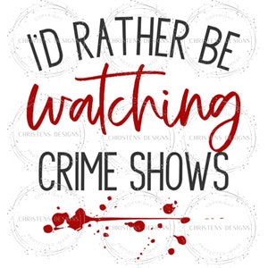 Je préfère regarder des émissions de crime vrai crime tueurs en série PNG cricut silhouette camée
