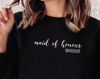 Maid of Honour Obviously Sweatshirt T-shirt, Minimalist MOH Jumper, Bridal Shower Gift For Maid of Honor, Bridesmaids Sweater Proposal Gift