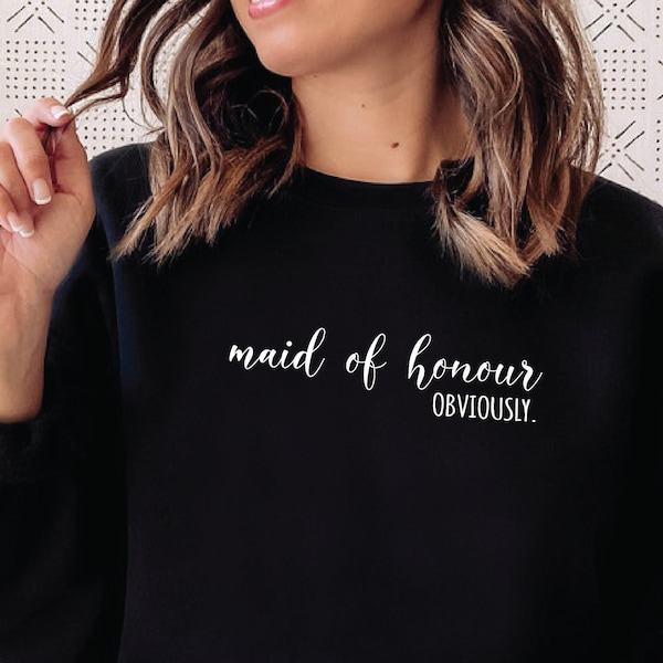 Maid of Honour Obviously Sweatshirt T-shirt, Minimalist MOH Jumper, Bridal Shower Gift For Maid of Honor, Bridesmaids Sweater Proposal Gift