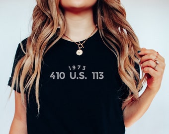 Roe V Wade Citation, 410 US 113, Grl Pwr Shirt, My Body My Choice Top, Pro Choice T Shirts, 1973 TShirt, Feminist Tee, Gift for Activists