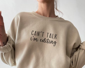 Photographer Editing Sweatshirt Videographer Gift Photography Crewneck Can't Talk I'm Editing Photog Shirt Small Business Owner Photography