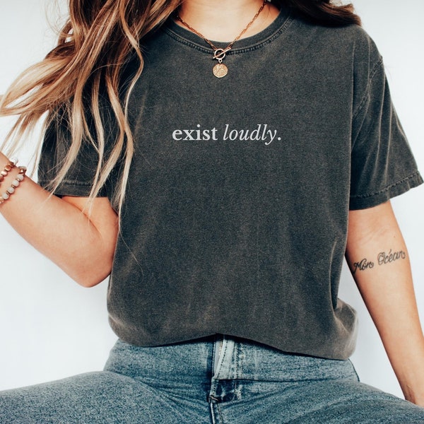 Exist Loudly Shirt Comfort Colors Feminist Tshirt Fundamental Rights Women Empowerment Tee Smash The Patriarchy RBG Shirt Equality Feminism