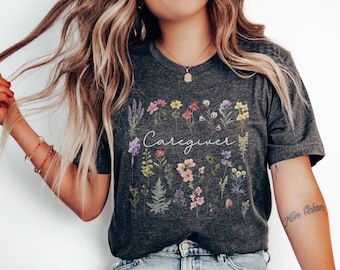 Caregiver Shirt Caregiver Gift Cancer Caregiver Care Giver Home Health Care Healthcare Worker Home Nursing Shirt Caregiving Cute Flower Tee