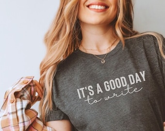 It's A Good Day To Write Shirt, Novel Writer Shirt, Gift for Writer Woman, Poet Shirt, Literature Author Shirt, Journalist Shirt, Reporter