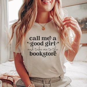 Call Me A Good Girl And Take Me To The Bookstore Buy Me Books Tell Me To Stfuattdlagg Smutty Book Gifts Booktrovert Booktok Bookish Merch