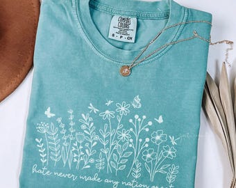 Wildflower Political Protest Comfort Colors Shirt Hate Never Made Any Nation Great Feminist Activist Anti Racism Tee Liberal Social Justice