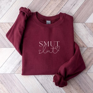 Smut Slut Sweatshirt Smut Book Shirt Reading Shirt Book Lover Gift Book Merch Literary Gift Spicy Reader Reading Smut Lover Smuttok Booktok Maroon