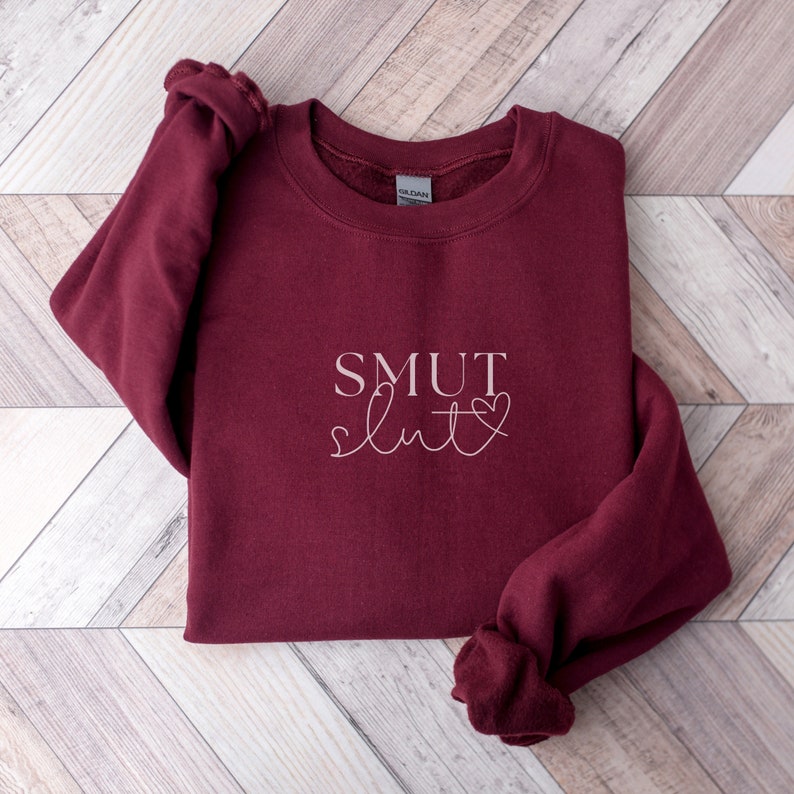 Smut Slut Sweatshirt Smut Book Shirt Reading Shirt Book Lover Gift Book Merch Literary Gift Spicy Reader Reading Smut Lover Smuttok Booktok Maroon