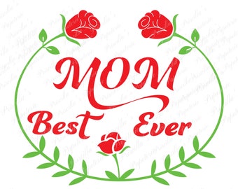 Best Mom Ever SVG - Mom Best Ever SVG - Mother's Day SVG - Mothers Day Best Ever Svg - Best Mom Ever Png - Best Mom Ever Dxf - Best Mom Eps