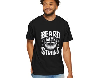 Beard Game Strong T-Shirt | Beard Graphic Tee, Facial Hair Pride