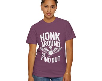 Honk Around and Find Out T-shirt | Goose Graphic Tee, Funny Slogan