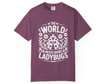 The World Needs More Ladybugs T-Shirt | Ladybug Graphic Tee, Nature Floral Design
