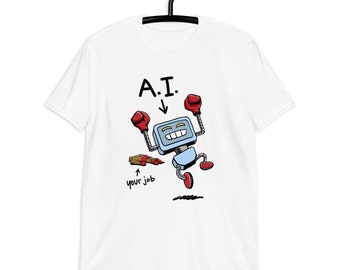 May include: White t-shirt with a cartoon illustration of a robot wearing boxing gloves and the text "A.I.  your job".