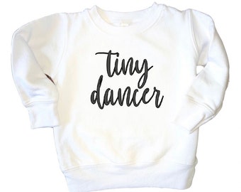 Tiny Dancer, Toddler Dance Sweatshirt, Girls Dance Sweatshirt, Ballet Sweatshirt, Cute Girls Sweatshirt