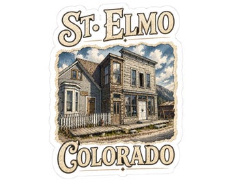 St Elmo Colorado Ghost Town Sticker - Kiss-Cut Stickers, Laptop Decal, Travel Journal, Car Bumper Sticker, Adventure Gear