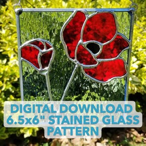 May include: Stained glass panel featuring two red poppy flowers with black centers and silver-colored outlines. The panel is 6.5x6 inches and has the text "DIGITAL DOWNLOAD 6.5x6" STAINED GLASS PATTERN". The background is a textured green.
