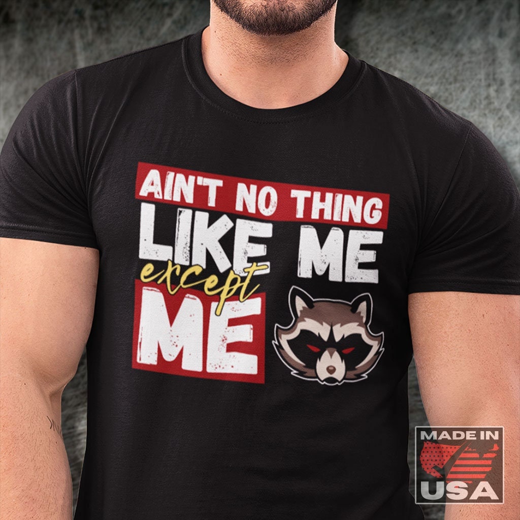 Ain't No Thing Like Me, Except Me Rocket Raccoon Quote T-shirt unisex
