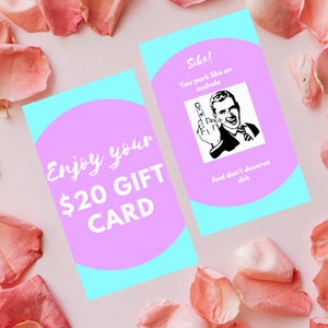 May include: Two gift cards with a light blue border and a pink circle. One card says "Enjoy your $20 GIFT CARD". The other card says "Sike! You park like an asshole and don't deserve shit" with a man giving the middle finger.