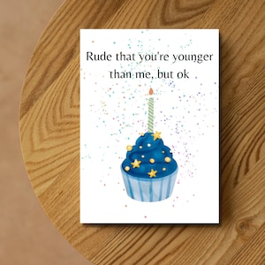 Inappropriate Printable Birthday Card, Funny Instant Download Birthday Card, Rude That You&#39;re Younger Than Me, But Ok