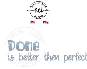 Done is better then perfect - Inspirational motivational quote SVG & PNG