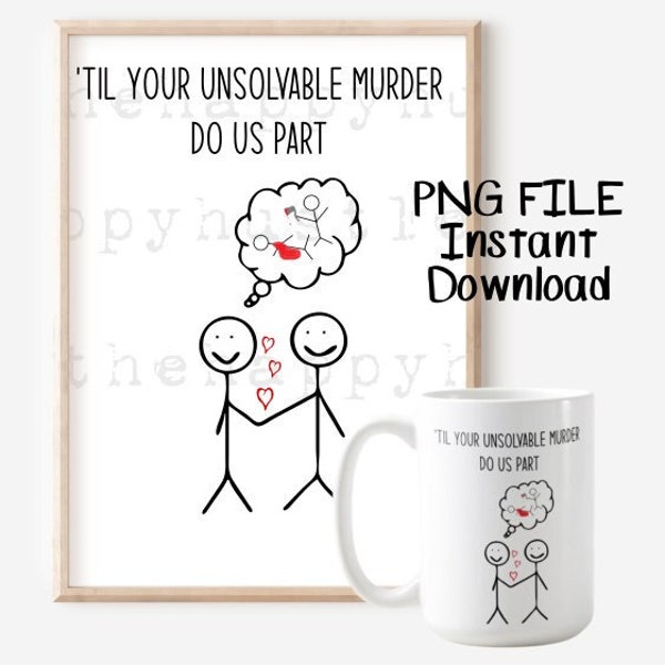 Funny Valentine png, DIY anniversary gift, mug design idea, stick figure Valentine, couples png quotes Til your unsolvable murder do us part