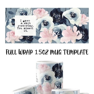 Peut inclure: Une tasse en céramique blanche avec un motif floral bleu et rose. La tasse a une anse et porte le texte "I gave a shit yesterday. You missed it."