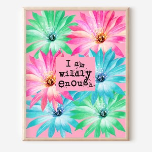 Arte de pared floral imprimible con afirmación Soy lo suficientemente salvaje Descarga digital PNG instantánea para sublimación Eres suficiente Decoración motivacional para niños