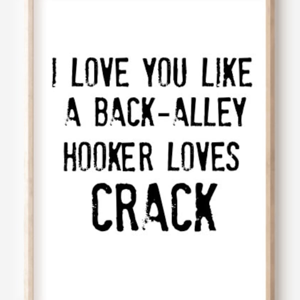 Funny valentine png, I love you like a back-alley hooker loves crack, sarcastic quotes sublimation, valentine for him, Valentine’s Day mug