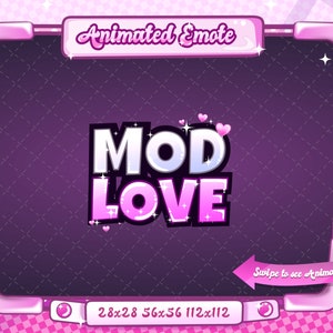 May include: A pink-framed animated emote graphic with the text "MOD LOVE" in white and pink. The graphic includes pink hearts and the text "Animated Emote" at the top. The bottom of the graphic shows the sizes 28x28, 56x56, and 112x112.