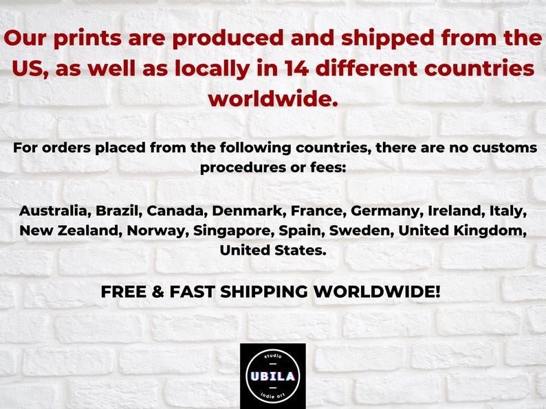 The image is a promotional text for a company that produces and ships prints worldwide. It states that the prints are produced and shipped from the US and 14 different countries, and there are no customs procedures or fees for orders placed from these countries. The company also offers free and fast shipping worldwide.